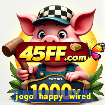 jogo happy wired paga mesmo